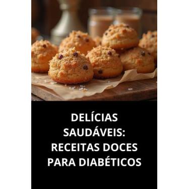 Imagem de Livro Delícias Saudáveis Receitas Doces Para Diabéticos - Duke Editora