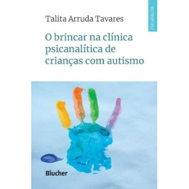 Imagem de Brincar na Clínica Psicanalítica de Crianças com Autismo, O - BLUCHER,