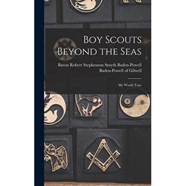 Imagem de Boy Scouts Beyond the Seas [microform]: My World Tour