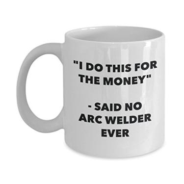 Imagem de Caneca "I Do This for the Money" - Said No Arc Welder Ever - Caneca de café de cacau quente engraçado - ideia de de Natal