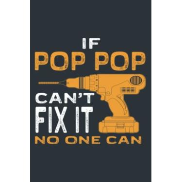 Imagem de FAMILY 365 Father Day If Pop Pop Cant Fix It No One Can: Notebook A5 size (6 inch wide x 9 inch high)
