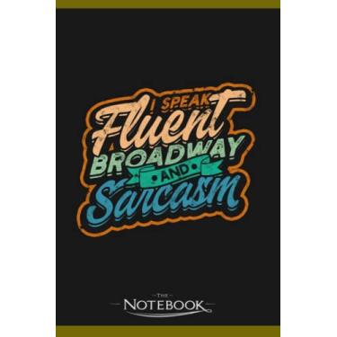 Imagem de I Speak Fluent Broadway And Sarcasm Musical Notebook: 120 pages 6x9 inches| Gratitude Journal Notebook Gift For All Ages All Genders