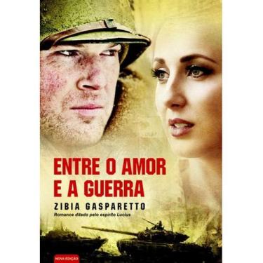 Imagem de Entre o amor e a guerra - pelo espirito lucius - VIDA E CONSCIENCIA