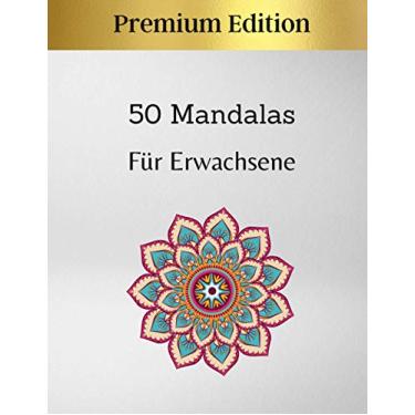 Imagem de 50 Mandalas Für Erwachsene - Premium Edition: Ausgezeichnetes Anti-Stress-Hobby zum Entspannen mit wunderschönen Mandalas - Mandala Färbung für Erwachsene