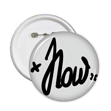 Imagem de Now Funny Quote Handwriting Style Pins Badge Button Round Clothing Decoration 5 peças