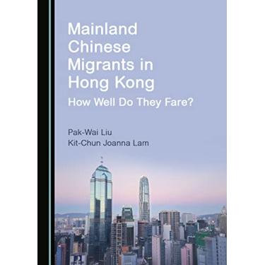 Imagem de Mainland Chinese Migrants in Hong Kong: How Well Do They Fare?