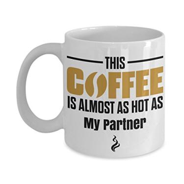 Imagem de Presente para parceiro- Caneca This Coffee is Almost as Hot as My Partner