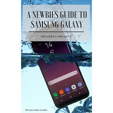 Imagem de A Newbies Guide to Samsung Galaxy: Includes S and Note Series (English Edition)