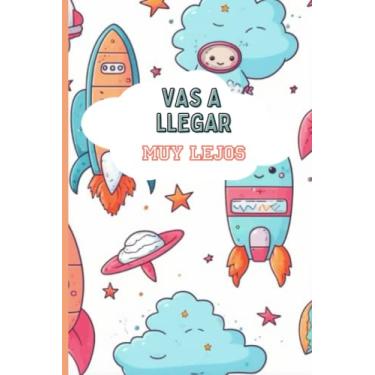 Imagem de Cuaderno Frases Motivadoras - Cuaderno (Vas a llegar muy lejos) Diseño Nave Espacial Regalo practico con dibujos graciosos (Diseño Motivador, ilustración nubes, aeronáutica, fantasía, astronauta)