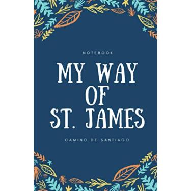 Imagem de MY WAY OF ST JAMES Notebook Camino de Santiago: Trekking Notebook : Cute Pilgrims Journal with 40 stages, 100 pages to complete 12.85 x 19.84 cm Boys Men Women Pilgrims