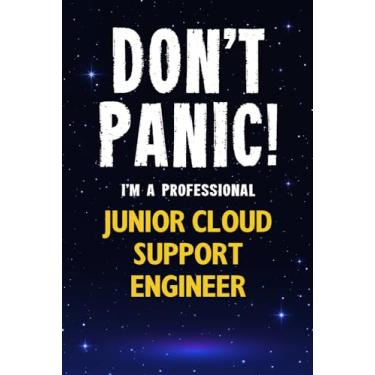 Imagem de Don't Panic! I'm A Professional Junior Cloud Support Engineer: Customized 100 Page Lined Notebook Journal Gift For A Busy Junior Cloud Support Engineer : Greeting Or Birthday Card Alternaive.