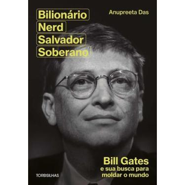 Imagem de Bilionário, Nerd, Salvador, Soberano - Bill Gates E Sua Busca Para Mol