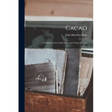 Imagem de Cacao: a Manual on the Cultivation and Curing of Cacao