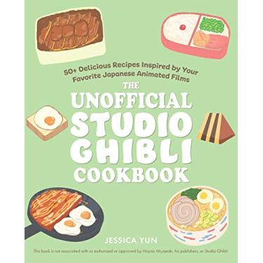 Imagem de The Unofficial Studio Ghibli Cookbook: 50+ Delicious Recipes Inspired by Your Favorite Japanese Animated Films