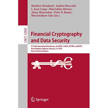 Imagem de Financial Cryptography and Data Security: FC 2020 International Workshops, Asiausec, Codefi, Voting, and Wtsc, Kota Kinabalu, Malaysia, February 14, 2020, Revised Selected Papers: 12063