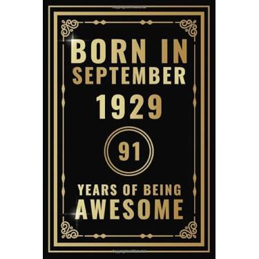 Imagem de Born In September 1929-91 Years Of Being Awesome: Happy 91st Birthday Gift For Boys, Girls, Men, Women, And Everyone - 91 Years Old Blank Lined ... - Gold, Luxury Style (Better Than A Card)