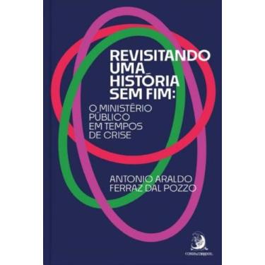 Imagem de Revisitando uma historia sem fim: o ministerio publico em tempos de cr