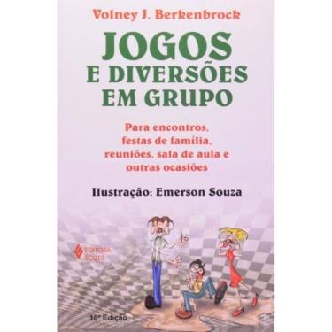 Imagem de Jogos E Diversões Em Grupo - Para Encontros, Festas De Família, Reuniões, Sala De Aula E Outras Ocas