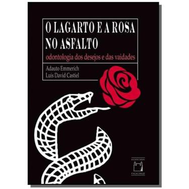 Imagem de Lagarto E A Rosa No Asfalto, O: Odontologia Dos De