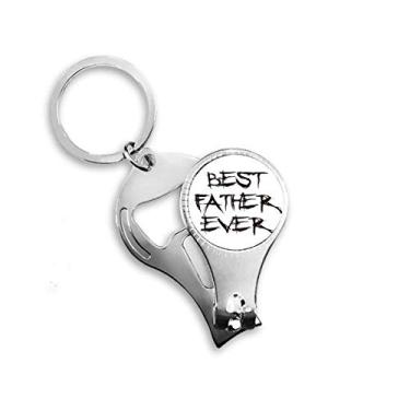 Imagem de Best Father Ever Dad Festival Quote Nail Nipper Ring Chaveiro Abridor de Garrafas Cortador