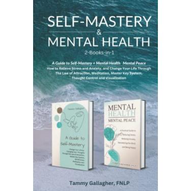 Imagem de Self-Mastery and Mental Health 2-Books-in-1: How to Relieve Stress and Anxiety, and Change Your Life Through the Law of Attraction, Meditation, Master Key System, Thought Control and Visualization: 3
