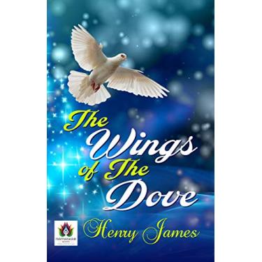 Imagem de The Wings Of The Dove: Henry James' Tale of Love, Money, and Deception by Henry James (Bestseller Collection) (English Edition)