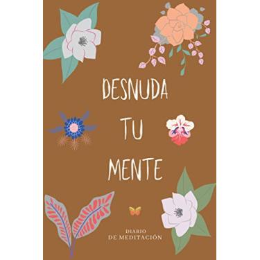 Imagem de Desnuda Tu Mente. Diario Personal: Cuaderno de Notas, Libreta de Apuntes, Anotador, Agenda 6”x 9”(15.2 x 22.9cm) Diario Con Mensaje Motivador; 100 paginas con lineas; color: Chocolate