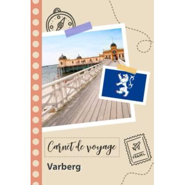 Imagem de Carnet de voyage à remplir - Varberg: Un journal de voyage amusant pour les couples, hommes et femmes avec un organisateur et planificateur à remplir pour recorder tes vacances en suède.