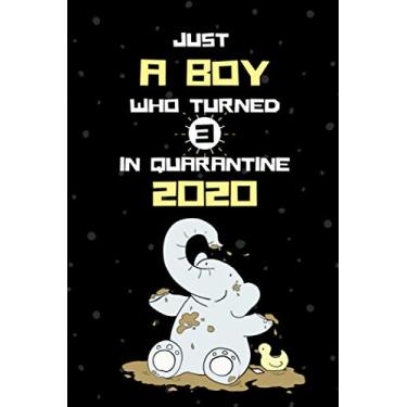 Imagem de Just A Boy Who Turned 3 In Quarantine 2020: Funny Birthday Journal for 3 Year Baby Boy, 3rd Birthday Quarantine Notebook Gift Ideas for Boys. Birthday Gift Card Alternative Gag Gifts for New Parents