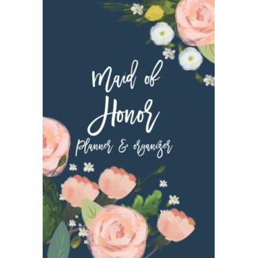Imagem de Maid Of Honor Planner and Organizer: The Ultimate Organizer, Monthly and Weekly Schedule and Appointment for Wedding & Bachelorette Party, Shopping ... Journal with Paint Flower Frame Cover