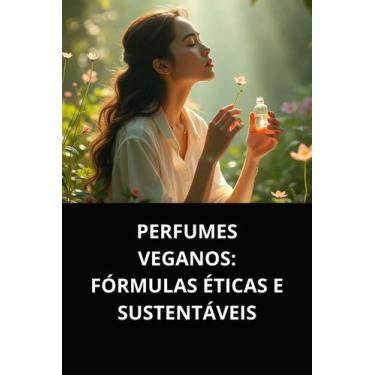 Imagem de Livro perfumes veganos fórmulas éticas e sustentáveis - DUKE EDITORA