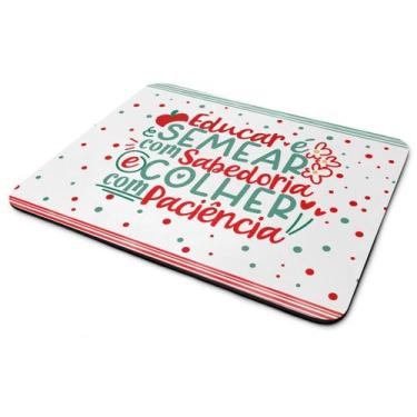 Imagem de Mouse Pad Professores - Educar é semear com sabedoria - JPS INFO