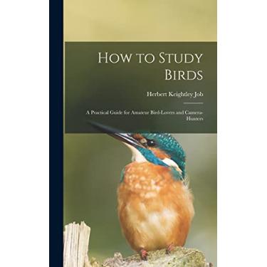 Imagem de How to Study Birds: a Practical Guide for Amateur Bird-lovers and Camera-hunters