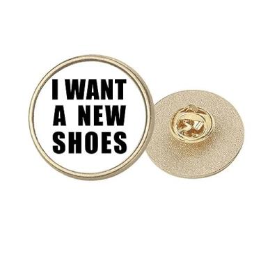 Imagem de I Want A New Shoes Art Deco Fashion Round Metal Golden Pin Broche Clip, Medium, não aplicar