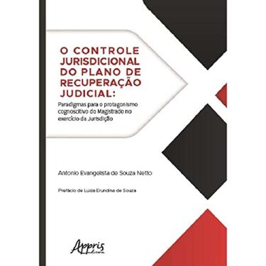 Imagem de O Controle Jurisdicional do Plano de Recuperação Judicial: Paradigmas Para o Protagonismo Cognoscitivo do Magistrado no Exercício da Jurisdição