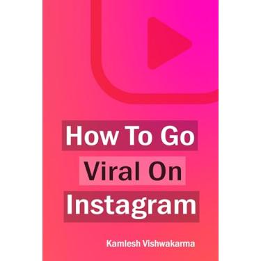 Imagem de How To Go Viral On Instagram: This book is about influencer content creation, social & digital media marketing, advertising, brand building, business growth ... followers & SEO guide. (English Edition)