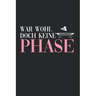 Imagem de War wohl doch keine Phase: Trampolin Notizbuch super Notizblock für Trampolin Turnerin und Trampolinspringerin für das Wettkampf Trampolin hüpfen Skizzenbuch und Aufzeichnungen als Geschenk