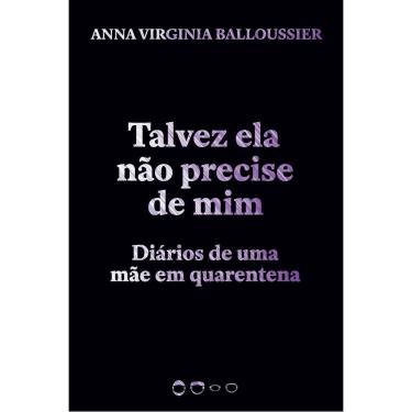 Imagem de Talvez Ela Não Precise de Mim - Diários de uma mãe em quarentena