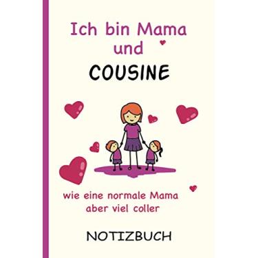Imagem de Ich bin Mama und Cousine wie eine normale Mama aber viel coller: A5 Notizbuch als Geschenk für eine Cousine - A5 /punktiert - | Cousine Geschenke zum Geburtstag|Geburtstagsgeschenk Kollegin