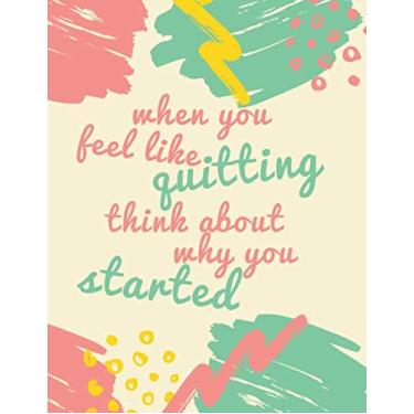 Imagem de when you feel like quitting think about why you started: Meal Planner Tracker for Food & Fitness Journal l Health Notebook to Track Your Goals, Workout, Weight Loss, Bodybuilding, and Health