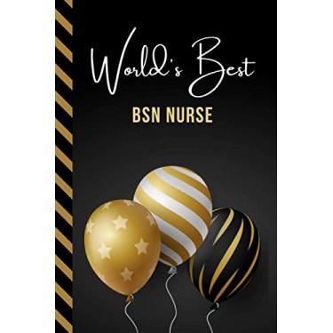 Imagem de World's Best BSN Nurse: Greeting Card and Journal Gift All-In-One Book! / Small Lined Composition Notebook/Birthday - Christmas - Retirement Present ... Friend or Family/Black Gold Balloons