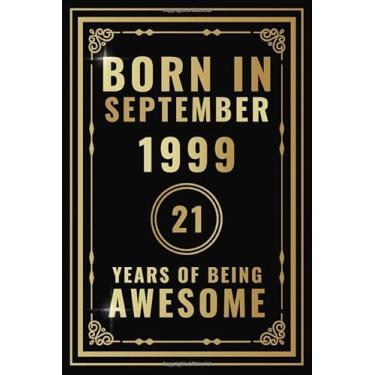 Imagem de Born In September 1999-21 Years Of Being Awesome: Happy 21st Birthday Gift For Boys, Girls, Men, Women, And Everyone - 21 Years Old Blank Lined ... - Gold, Luxury Style (Better Than A Card)
