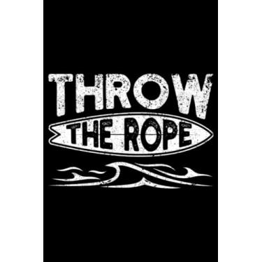 Imagem de Throw the Rope Wake Surf Boating Funny Wakesurfing Boating: Wakeboarding Wakesurfing Accessories | Dot Grid Journal, Notebook or Organizer | Notes, ... book, Scheduler, Task Checklist | 6x9 Inches