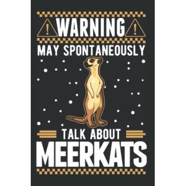 Imagem de Erdmännchen Notizbuch: Warning May spontaneously talk about Meerkats / 6x9 Zoll / 120 karierte Seiten
