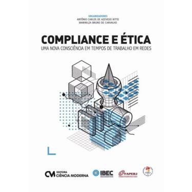 Imagem de Compliance E Etica - Uma Nova Consciencia Em Tempos De Trabalho Em Redes