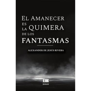Imagem de El amanecer es la quimera de los fantasmas - Espanhol
