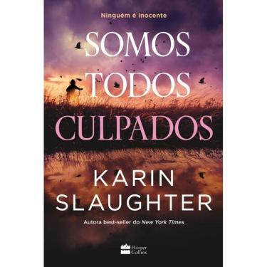 Imagem de Somos Todos Culpados – Nova Série de Suspense da Autora Best-Seller Karin Slaughter