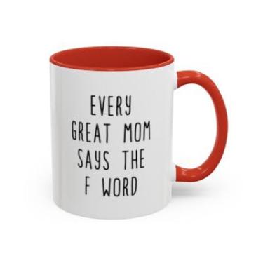 Imagem de SpreadPassion Every Great Mom Says the F Word – Caneca de café com acento engraçado para mães – Presente sarcástico do Dia das Mães – Xícara de chá de cerâmica (vermelho, 325 ml)