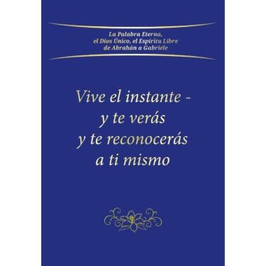 Imagem de Vive el instante - y te verás y te reconocerás a ti mismo - Espanhol