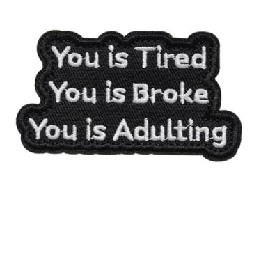 Imagem de OFC-P Patch You is Tired You is Broke You is Adulting, Remendos militares táticos bordados meme engraçados - Fecho de